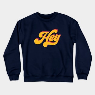 Hey! Crewneck Sweatshirt